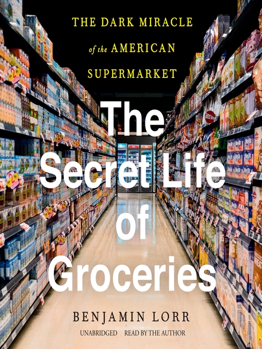 Title details for The Secret Life of Groceries by Benjamin Lorr - Available